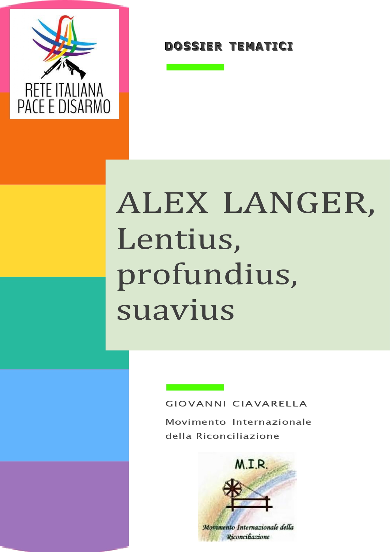 Alex Langer, Lentius, profundius, suavius