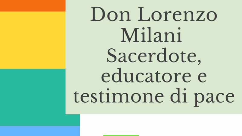 Don Lorenzo Milani, sacerdote, educatore e testimone di pace