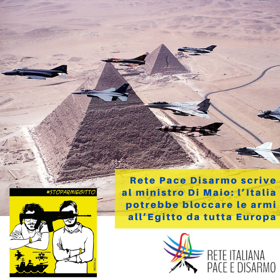 Rete Pace Disarmo scrive al ministro Di Maio: l’Italia potrebbe bloccare le armi all’Egitto da tutta Europa