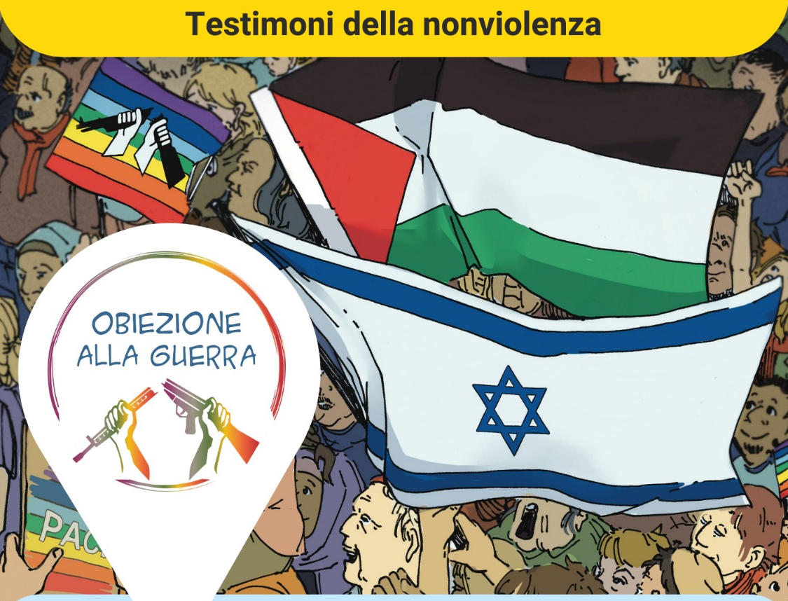 Obiezione alla guerra! Testimoni di nonviolenza da Israele e Palestina per dare voce a chi progetta la pace