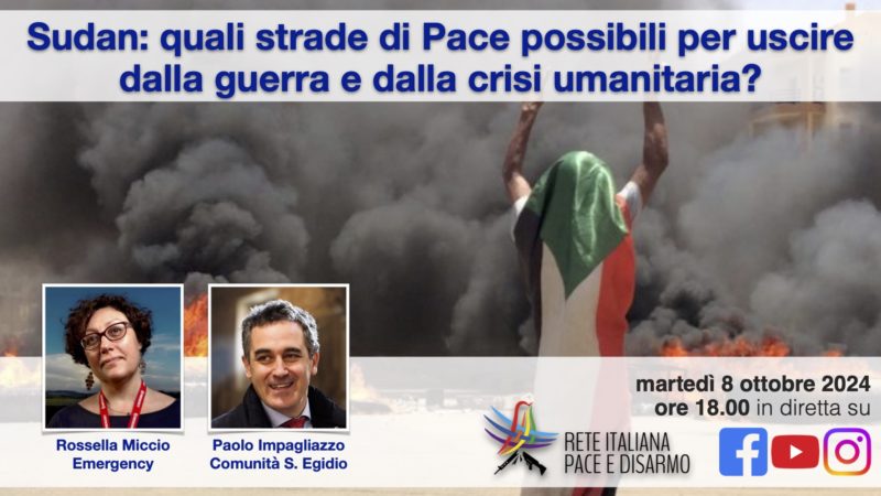 Sudan: quali strade di Pace possibili per uscire dalla guerra e dalla crisi umanitaria?